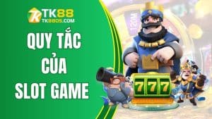 Khai phá quy tắc của slot game TK88 và dễ dàng chiến thắng