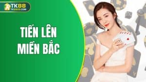 tiến lên miền bắc tk88