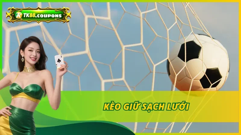 Kèo Giữ Sạch Lưới